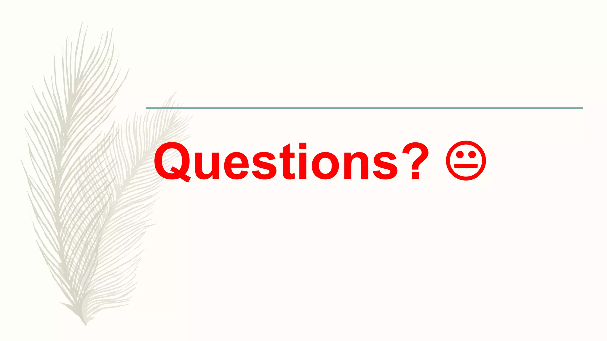 Questions? 
 