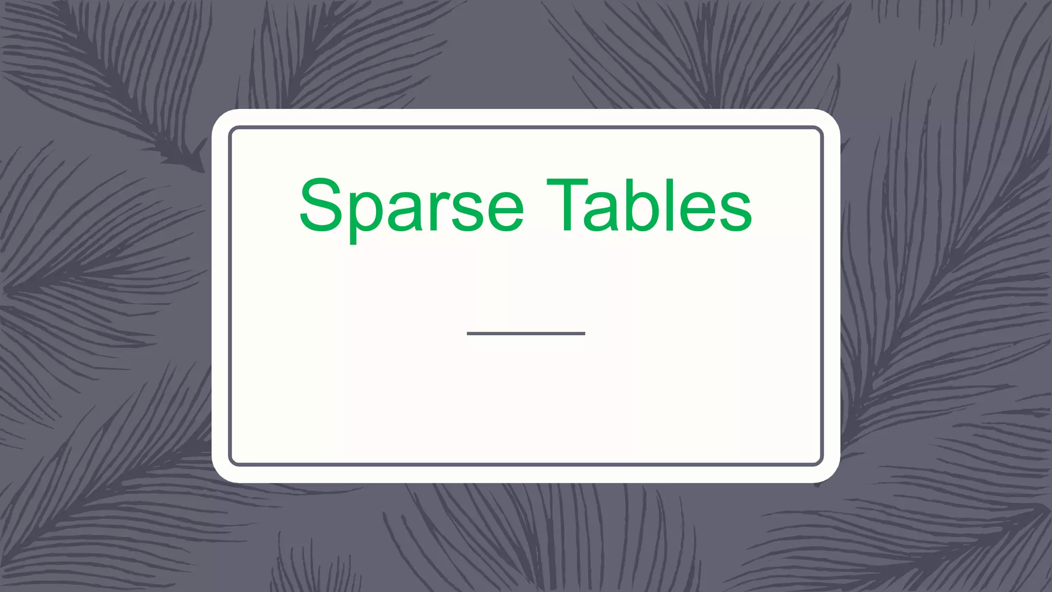 Sparse Tables
 