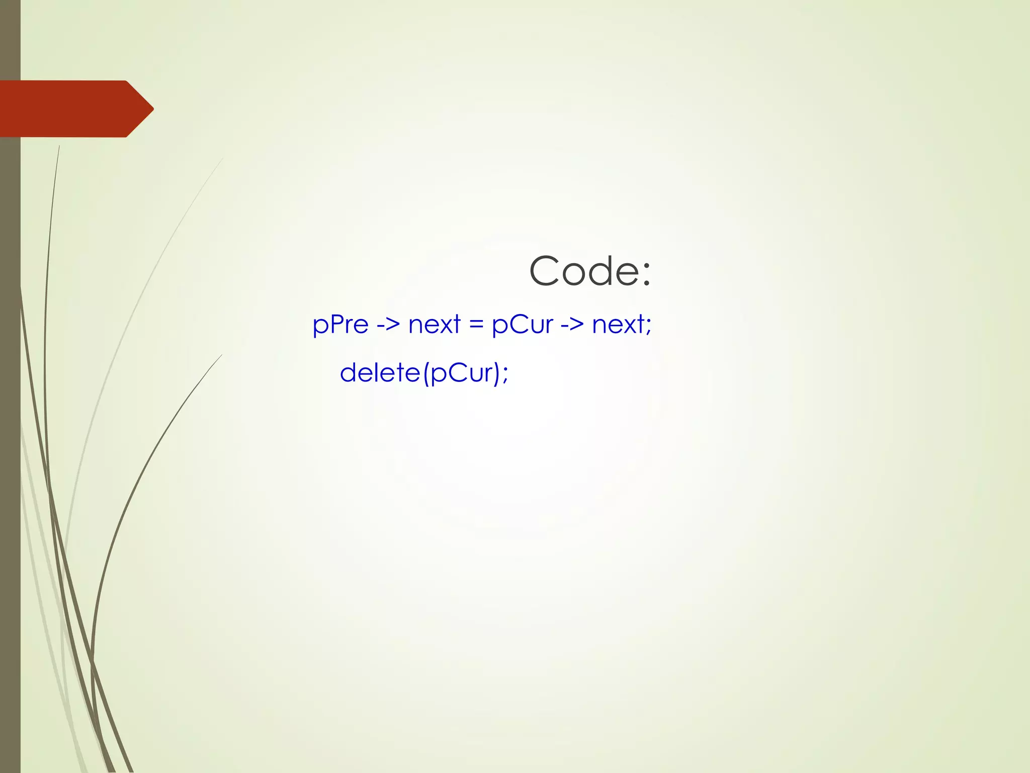 Code:
pPre -> next = pCur -> next;
delete(pCur);
 