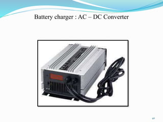 Battery charger : AC – DC Converter
40
 