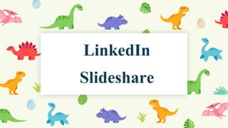 LinkedIn
Slideshare
 