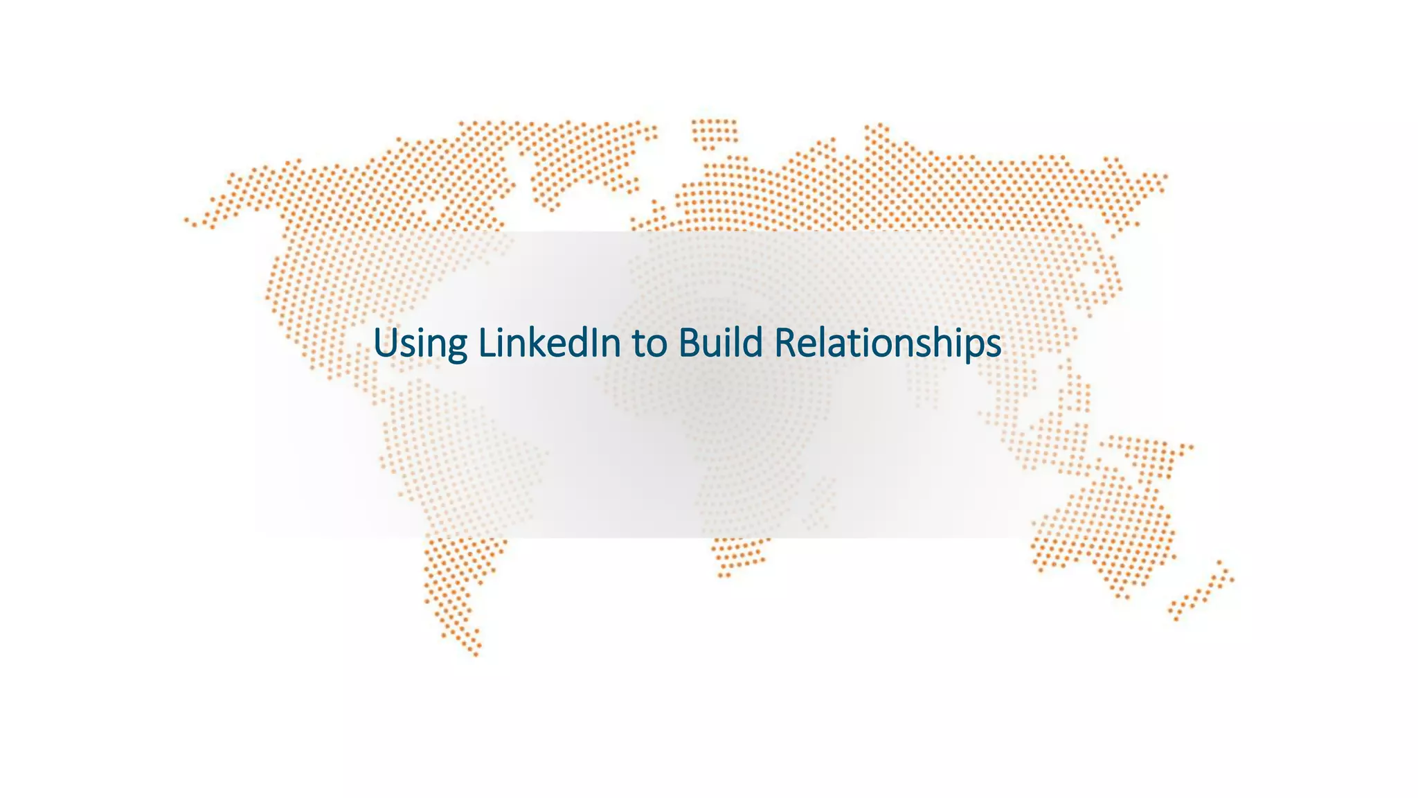 Using LinkedIn to Build Relationships
 