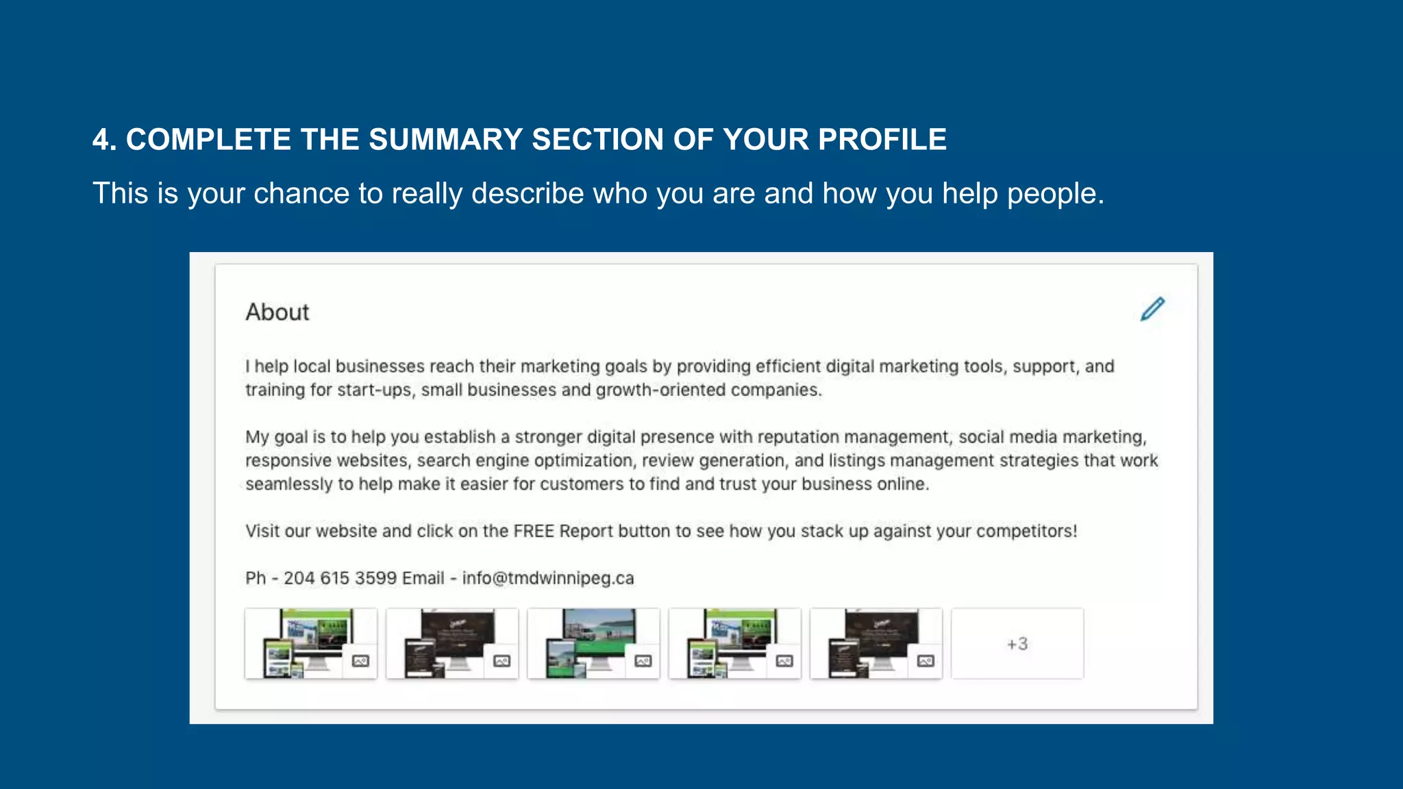 4. COMPLETE THE SUMMARY SECTION OF YOUR PROFILE
This is your chance to really describe who you are and how you help people.
 