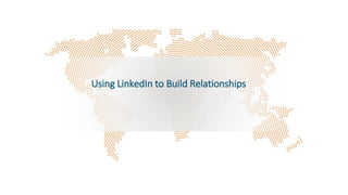 Using LinkedIn to Build Relationships
 