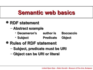 Semantic web basicsSemantic web basics
RDF statementRDF statement
– Abstract exampleAbstract example
• DeDeccameron’samer...