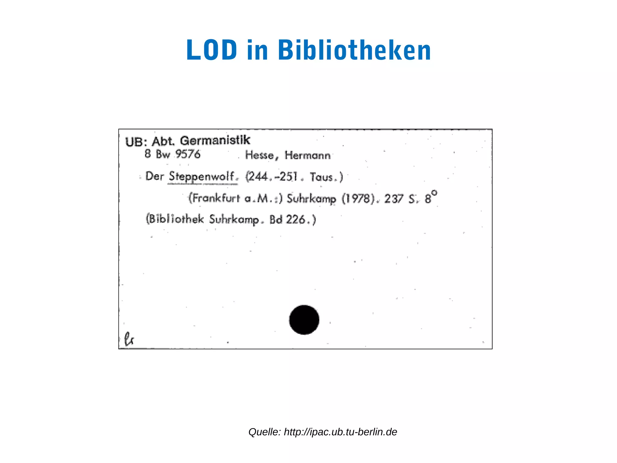 LOD in Bibliotheken




    Quelle: http://ipac.ub.tu-berlin.de
 