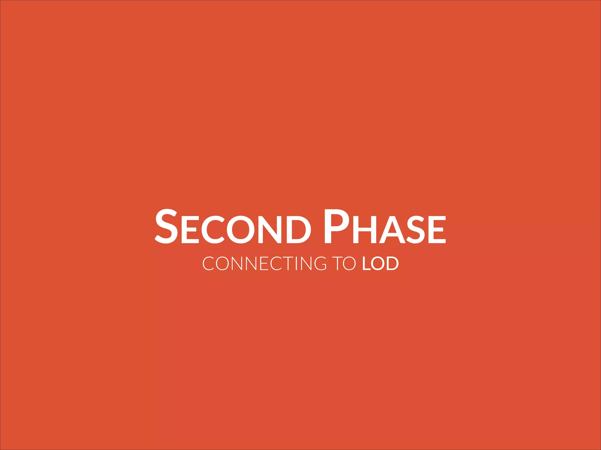 SECOND PHASE
CONNECTING TO LOD