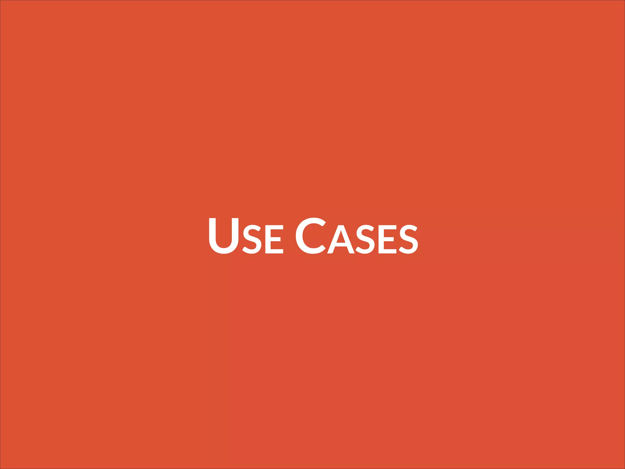 USE CASES