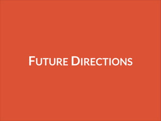 FUTURE DIRECTIONS

 