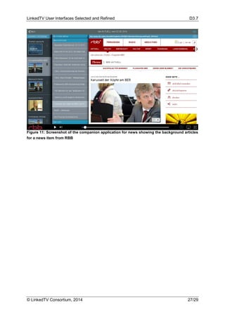 LinkedTV User Interfaces Selected and Refined D3.7
© LinkedTV Consortium, 2014 27/29
Figure 11: Screenshot of the companion application for news showing the background articles
for a news item from RBB
 