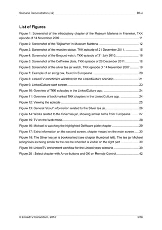 Scenario Demonstrators (v2) D6.4
© LinkedTV Consortium, 2014 5/56
List of Figures
Figure 1: Screenshot of the introductory...