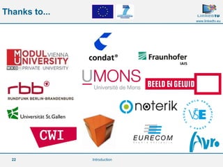 22 
www.linkedtv.eu 
Thanks to... 
Introduction 
