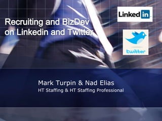 Recruiting and BizDevon Linkedin and Twitter Mark Turpin & Nad Elias HT Staffing & HT Staffing Professional 