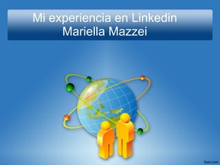 Mi experiencia en Linkedin Mariella Mazzei 