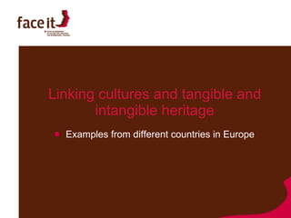 Linking cultures and tangible and intangible heritage ,[object Object]