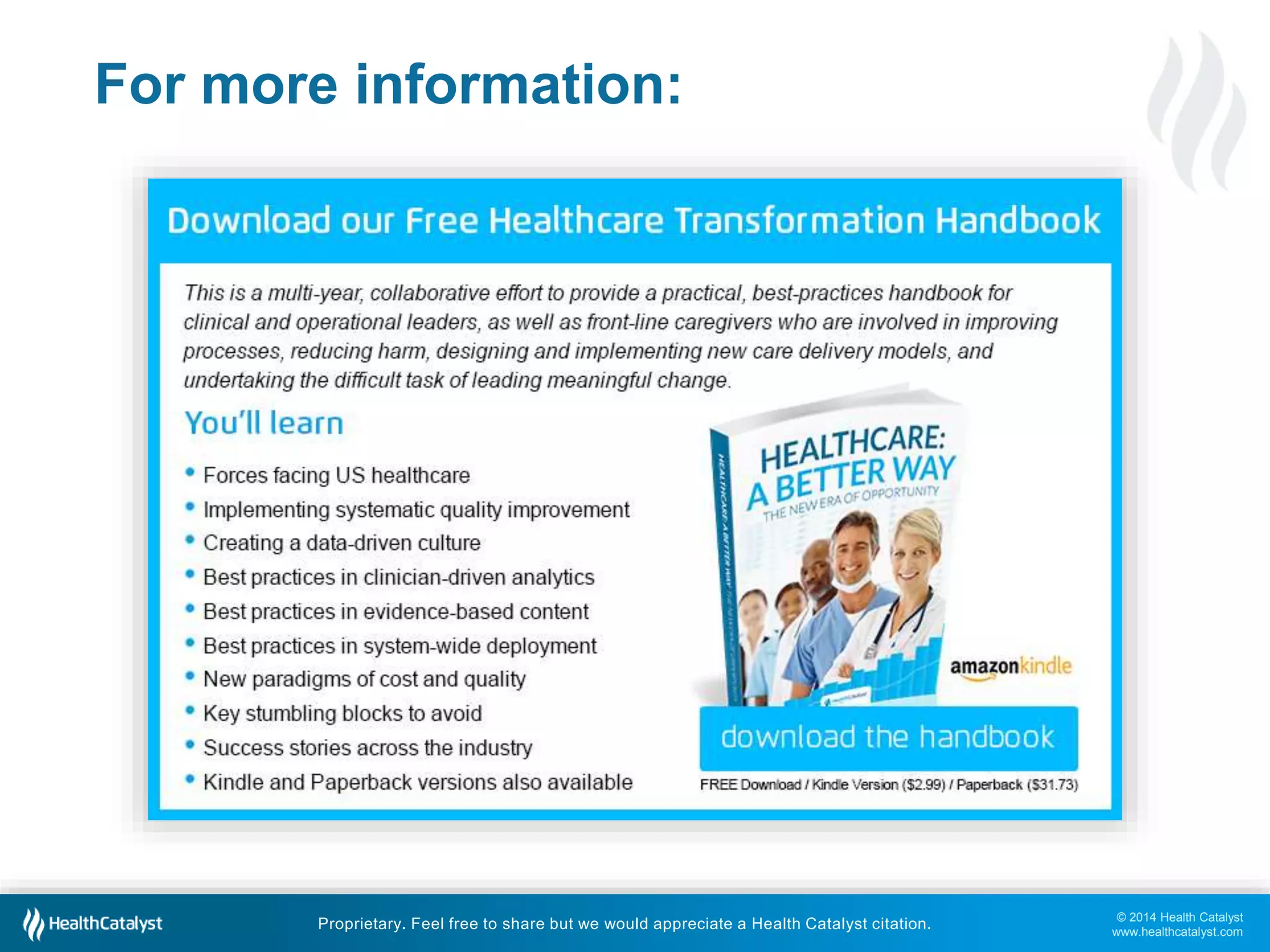 © 2014 Health Catalyst 
www.healthcatalyst.com 
For more information: 
Proprietary. Feel free to share but we would appreciate a Health Catalyst citation. 
 