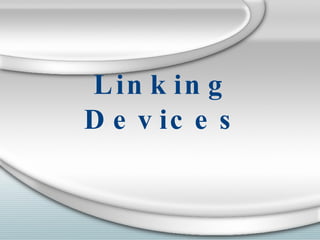Linking Devices 