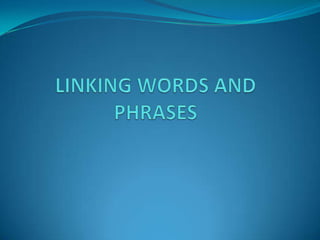 LINKING WORDS AND PHRASES 