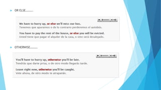  OR ELSE……….
 OTHERWISE……….
 