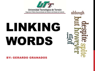 LINKING
WORDS
BY: GERARDO GRANADOS
 