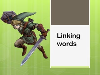 Linking
words
 