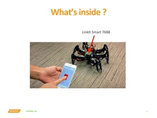 INTERNAL	USE	
What’s	inside	?	
5	
LinkIt	Smart	7688	
 