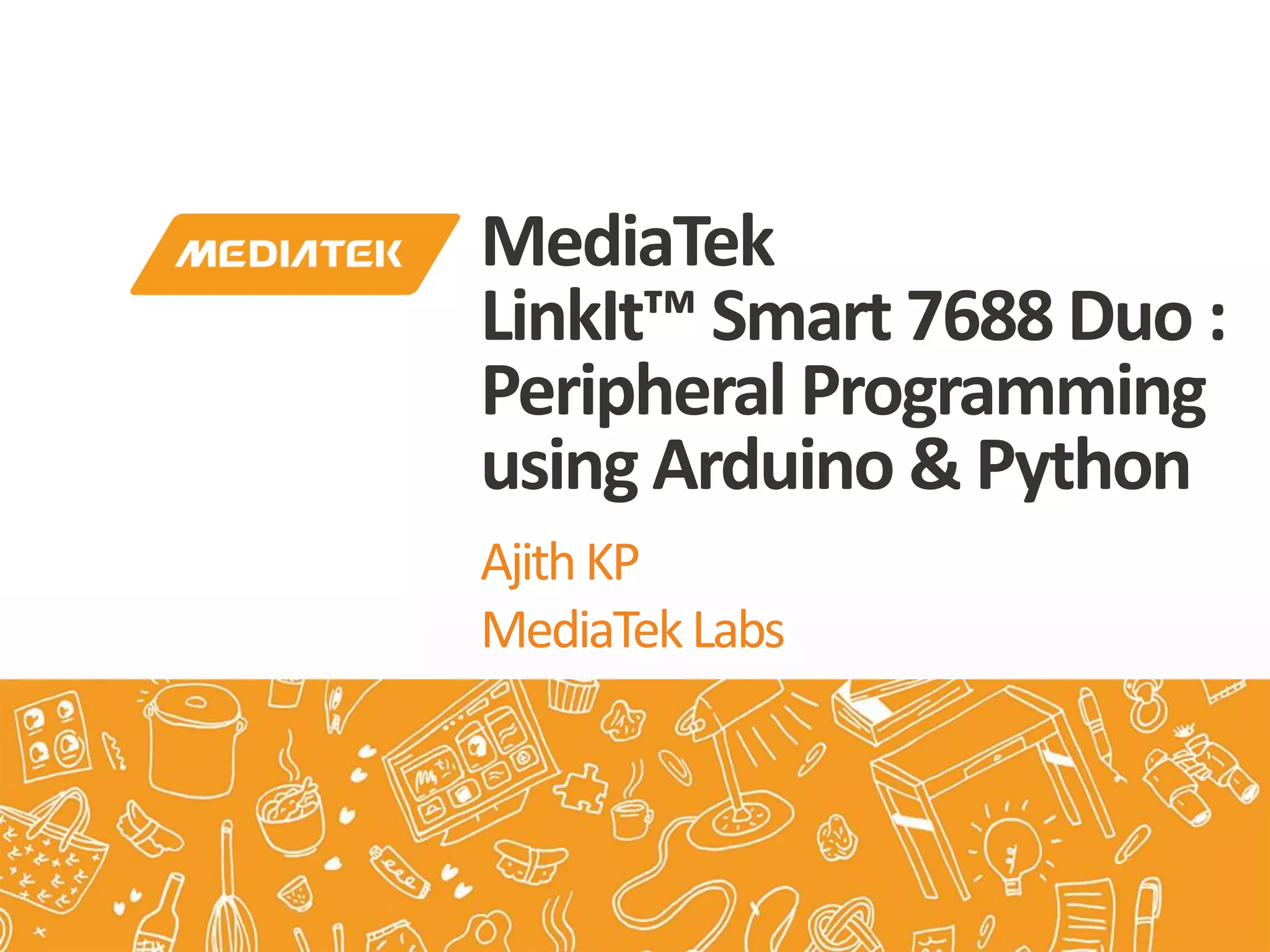 AjithKP MediaTekLabs MediaTek LinkIt™ Smart 7688 Duo : Peripheral Programming using Arduino & Python 