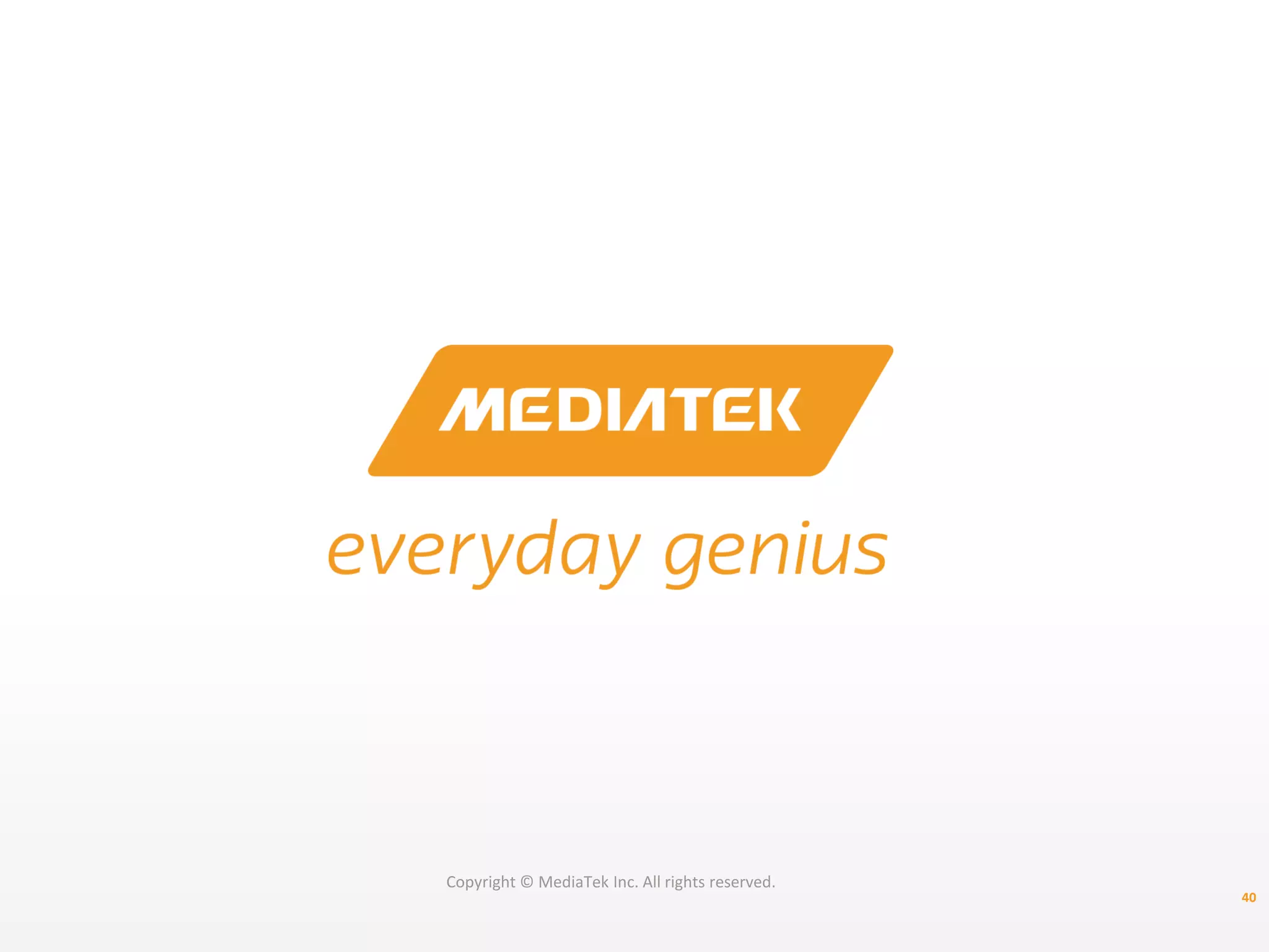 Copyright © MediaTek Inc. All rights reserved. 40 