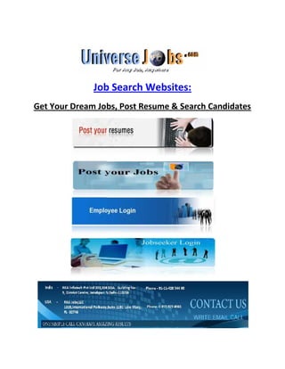 Job Search Websites:
Get Your Dream Jobs, Post Resume & Search Candidates
Job Search Websites:
Get Your Dream Jobs, Post Resume & Search Candidates
Job Search Websites:
Get Your Dream Jobs, Post Resume & Search Candidates
 