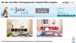#9: See Jane Work: Demographically Targeted Office Supplies




Harnessing the power of an already-united group can yield ...