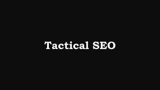 Tactical SEO
 