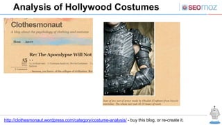 Analysis of Hollywood Costumes




http://clothesmonaut.wordpress.com/category/costume-analysis/ - buy this blog, or re-create it.
 