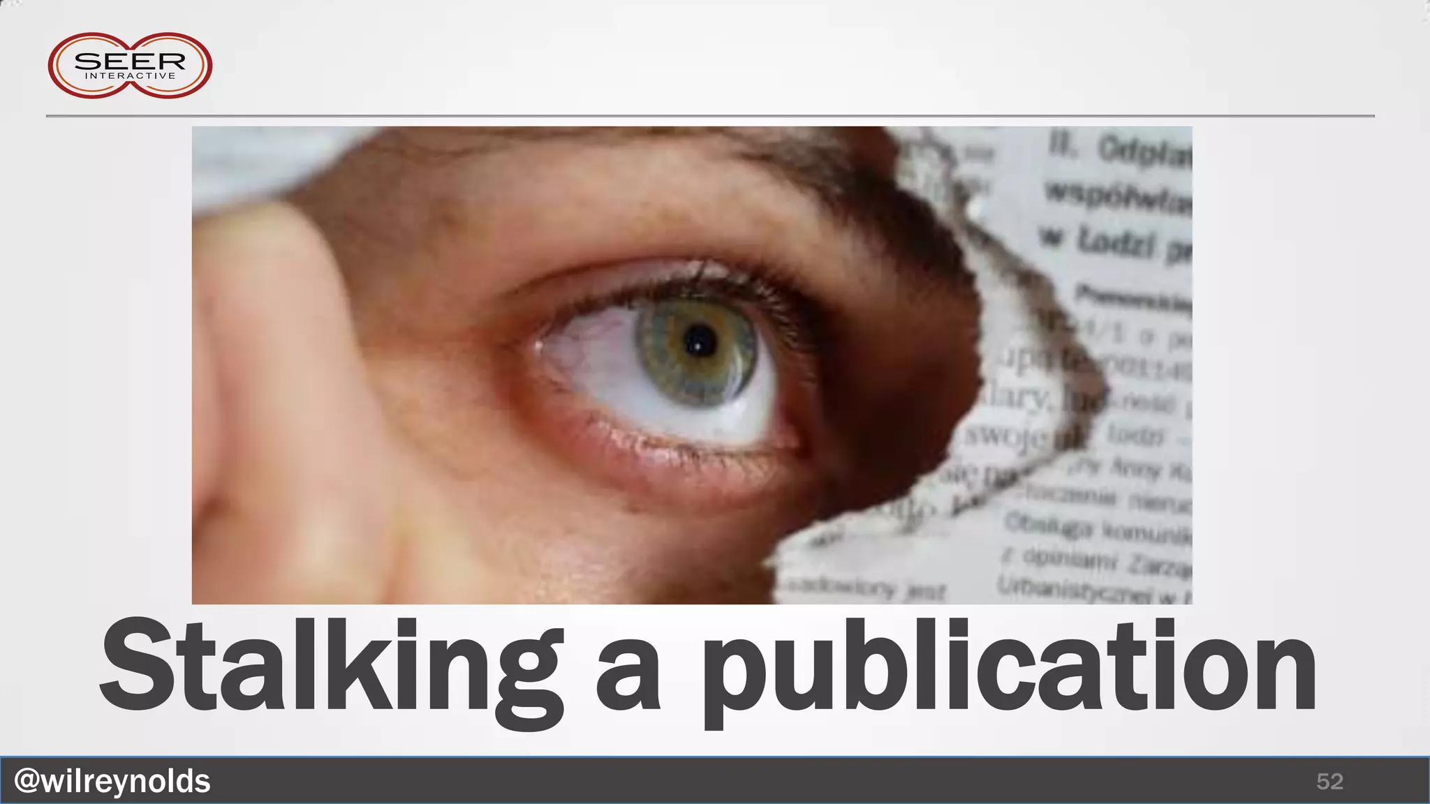 Stalking a publication
@wilreynolds              52
 