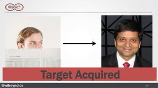 Target Acquired
@wilreynolds                     10
 