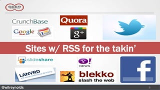 Sites w/ RSS for the takin’


@wilreynolds                                 5
 