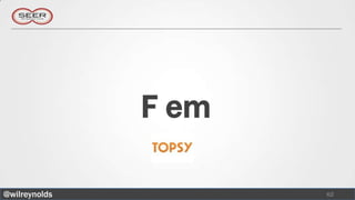 F em

@wilreynolds          62
 