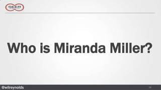 Who is Miranda Miller?

@wilreynolds            74
 