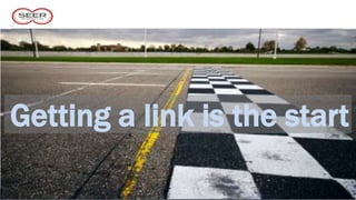 Getting a link is the start
 