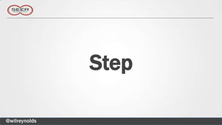 Step

@wilreynolds
 