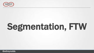 Segmentation, FTW

@wilreynolds
 