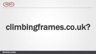 climbingframes.co.uk?

@wilreynolds
 