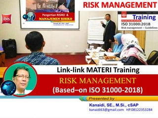 Link-link MATERI Training
RISK MANAGEMENT
(Based–on ISO 31000-2018)
Training
 