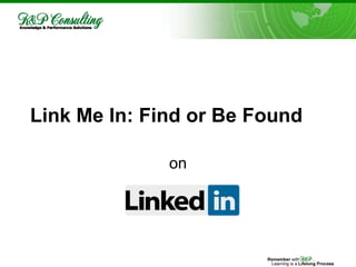 Link Me In: Find or Be Found

              on
 