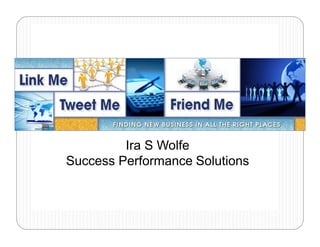 Ira S Wolfe
Success Performance Solutions
 