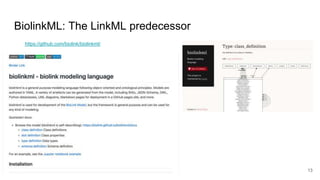 BiolinkML: The LinkML predecessor
https://github.com/biolink/biolinkml/
13
 