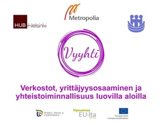 Verkostot, yrittäjyysosaaminen ja
yhteistoiminnallisuus luovilla aloilla

 