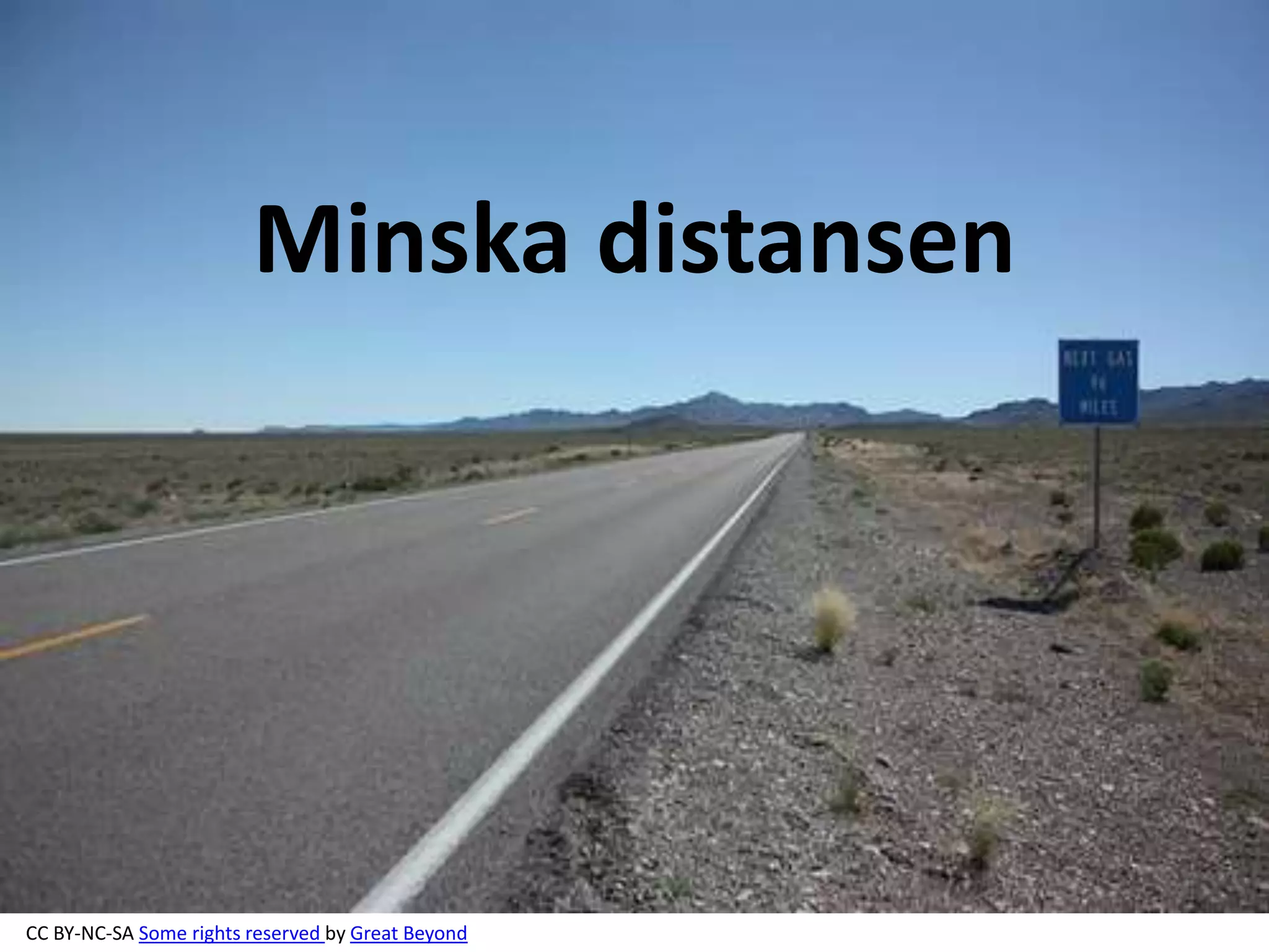 Minska distansen 
CC BY-NC-SA Some rights reserved by Great Beyond 
 