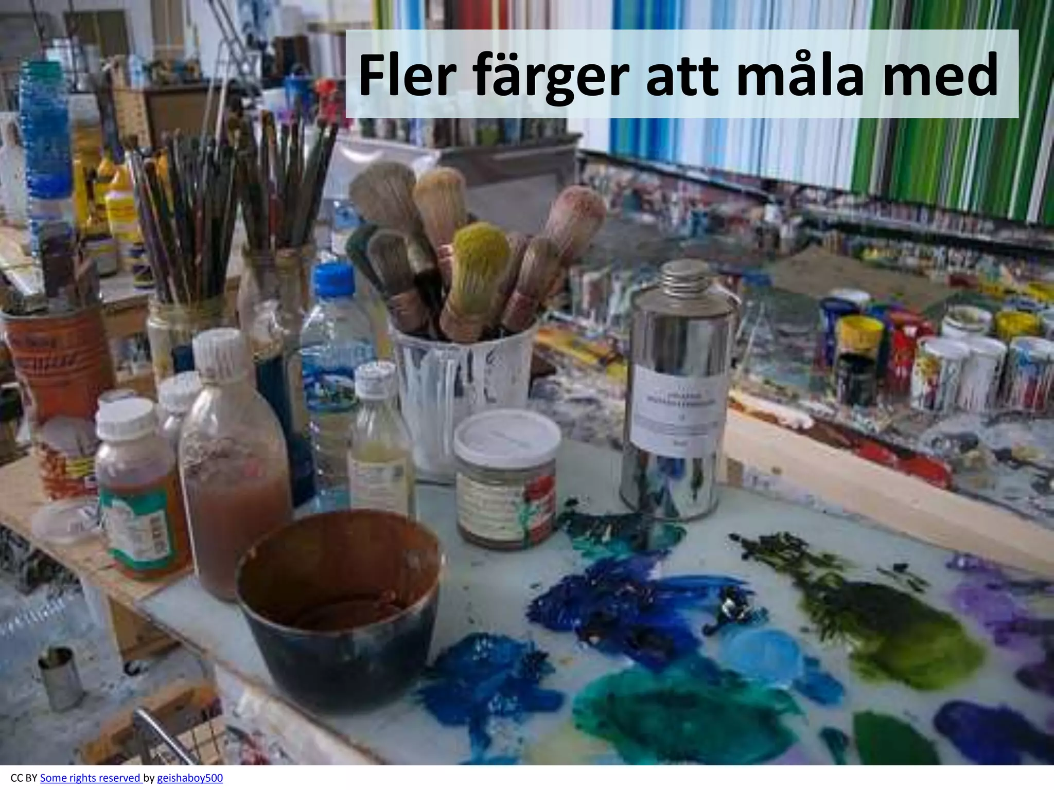 CC BY Some rights reserved by geishaboy500 
Fler färger att måla med 
 