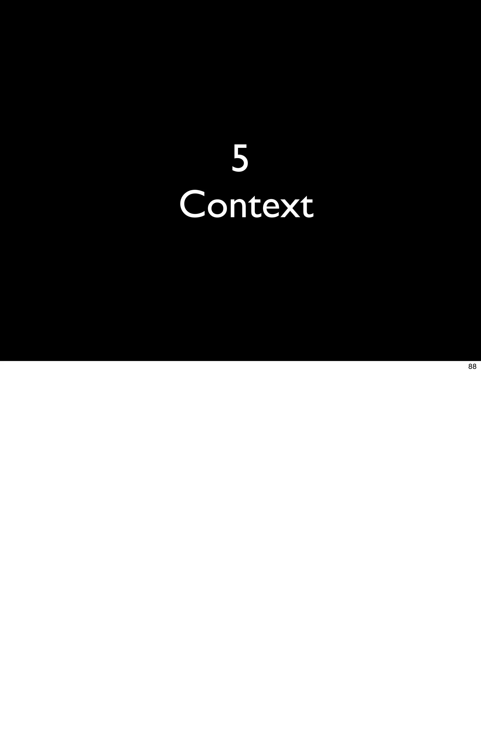 5
Context


          88
 
