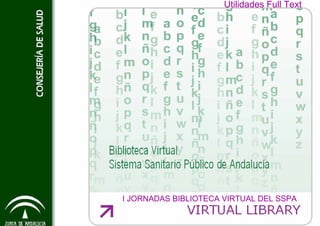 Utilidades Full Text




I JORNADAS BIBLIOTECA VIRTUAL DEL SSPA
 